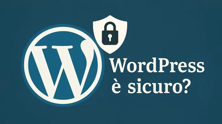 Wordpress è sicuro? Tutto su sicurezza e protezione del sito
